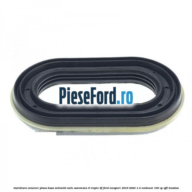 Garnitura conector placa baza solenoid cutie automata 6 trepte 6F Ford EcoSport 2019-2023 1.0 EcoBoost 100 cp SFJL benzina