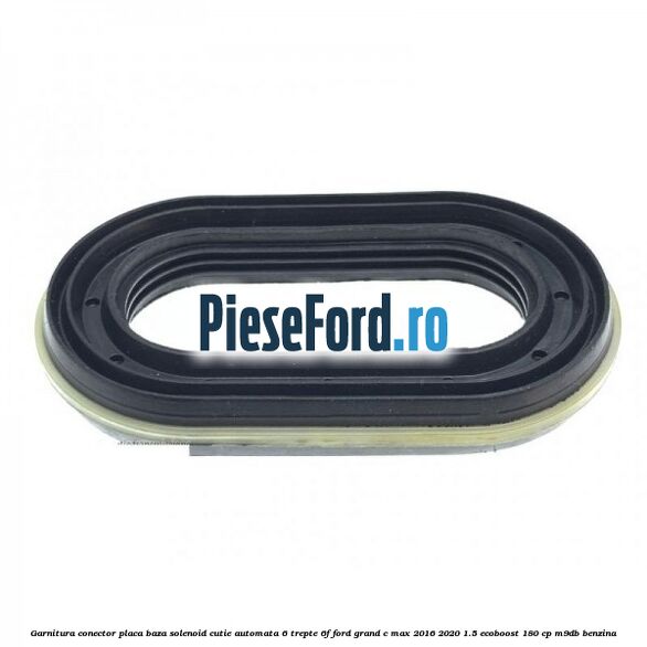 Garnitura conector placa baza solenoid cutie automata 6 trepte 6F Ford Grand C-Max 2016-2020 1.5 EcoBoost 180 cp M9DB benzina