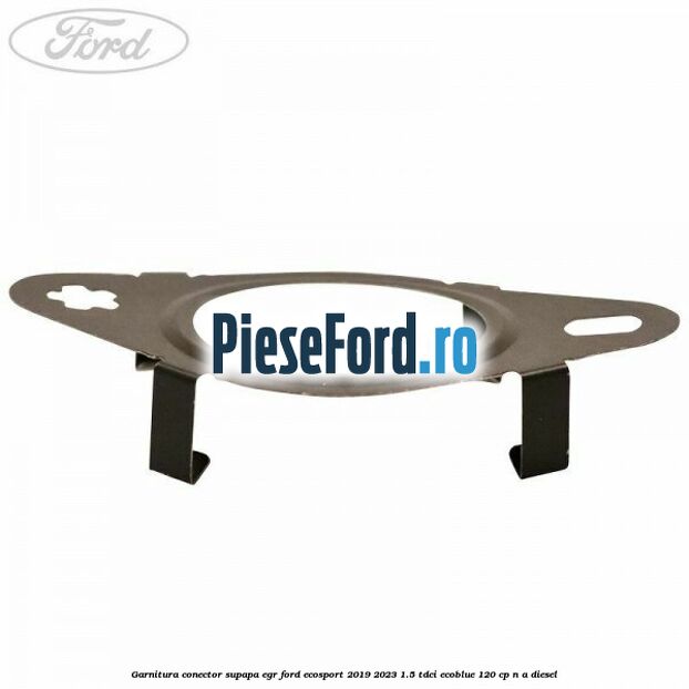 Garnitura conector supapa EGR Ford EcoSport 2019-2023 1.5 TDCi EcoBlue 120 cp Garnitura conector supapa EGR Ford EcoSport 2019-2023 1.5 TDCi EcoBlue 120 cp n/a diesel
