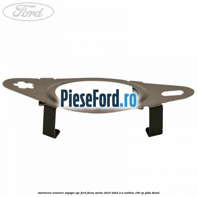Garnitura conector supapa EGR Ford Focus Active 2019-2023 2.0 EcoBlue 150 cp Garnitura conector supapa EGR Ford Focus Active 2019-2023 2.0 EcoBlue 150 cp YLDA diesel
