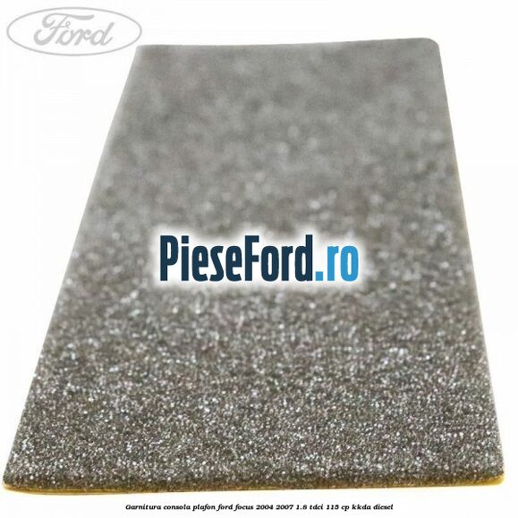 Garnitura consola plafon Ford Focus 2004-2007 1.8 TDCi 115 cp Garnitura consola plafon Ford Focus 2004-2007 1.8 TDCi 115 cp KKDA diesel