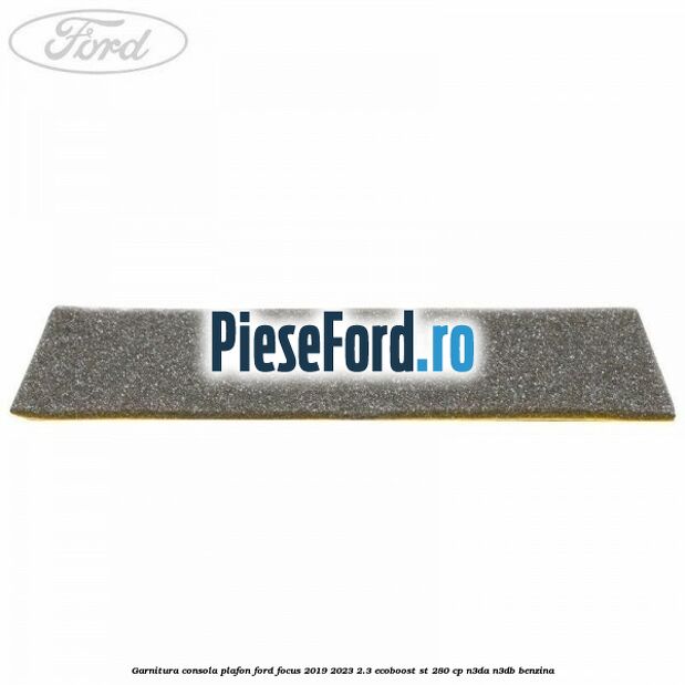 Garnitura consola plafon Ford Focus 2019-2023 2.3 EcoBoost ST 280 cp N3DA, N3DB benzina
