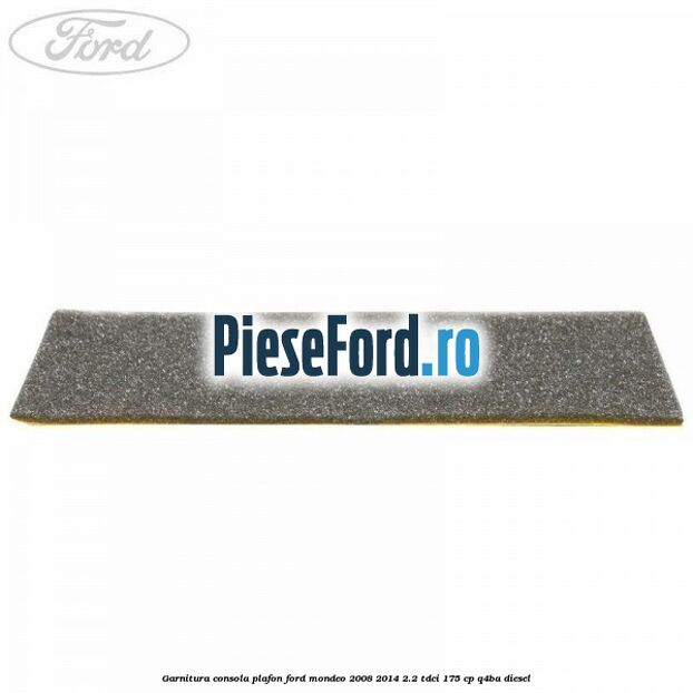 Garnitura consola plafon Ford Mondeo 2008-2014 2.2 TDCi 175 cp Q4BA diesel