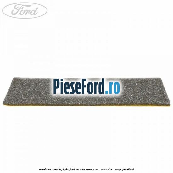 Garnitura consola plafon Ford Mondeo 2019-2023 2.0 EcoBlue 150 cp YLCC diesel