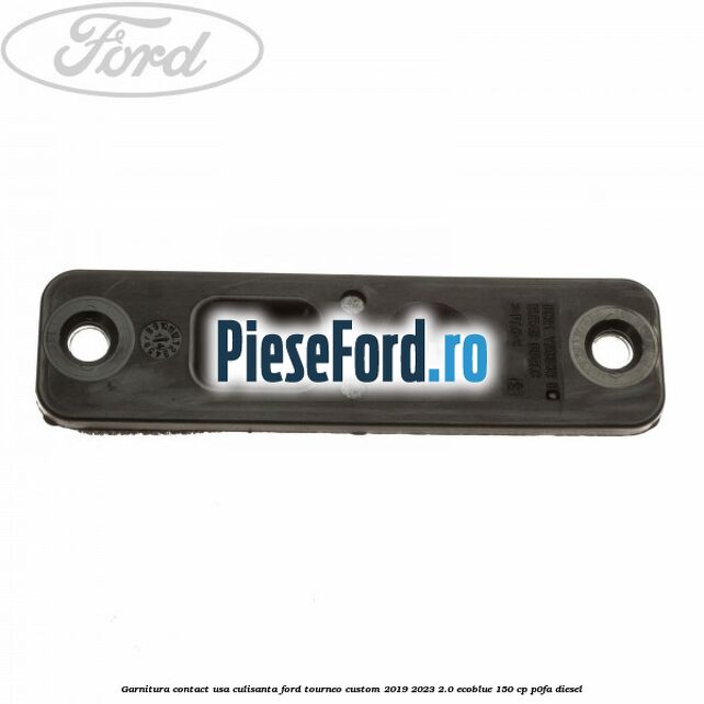 Garnitura contact usa culisanta Ford Tourneo Custom 2019-2023 2.0 EcoBlue 150 cp P0FA diesel