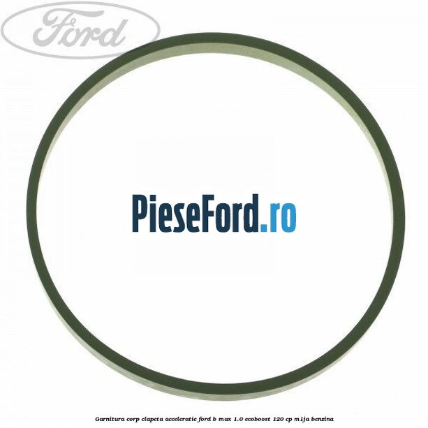 Garnitura corp clapeta acceleratie Ford B-Max 1.0 EcoBoost 120 cp M1JA benzina