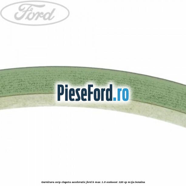 Garnitura corp clapeta acceleratie Ford B-Max 1.0 EcoBoost 120 cp M1JA benzina