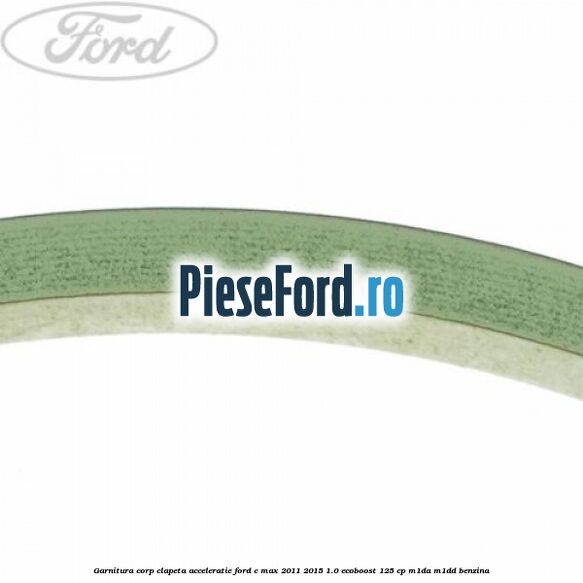 Garnitura corp clapeta acceleratie Ford C-Max 2011-2015 1.0 EcoBoost 125 cp M1DA, M1DD benzina