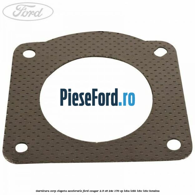 Garnitura corp clapeta acceleratie Ford Cougar 2.5 V6 24V 170 cp LCBA, LCBB, LCBC, LCBE benzina