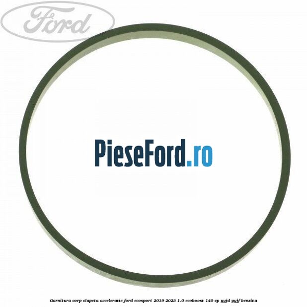 Garnitura corp clapeta acceleratie Ford EcoSport 2019-2023 1.0 EcoBoost 140 cp YYJD, YYJF benzina