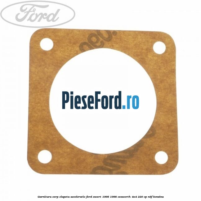 Garnitura corp clapeta acceleratie Ford Escort 1995-1998 Cosworth 4x4 220 cp N5F benzina