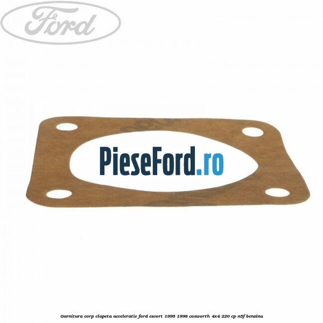 Garnitura corp clapeta acceleratie Ford Escort 1995-1998 Cosworth 4x4 220 cp N5F benzina