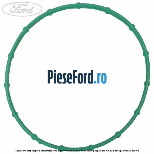 Garnitura corp clapeta acceleratie Ford Explorer 2020-2023 3.0 EcoBoost Plug-in Hybrid AWD 457 cp C30PDTX hybrid