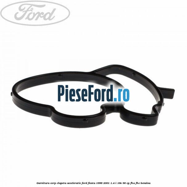 Garnitura corp clapeta acceleratie Ford Fiesta 1996-2001 1.4 i 16V 90 cp