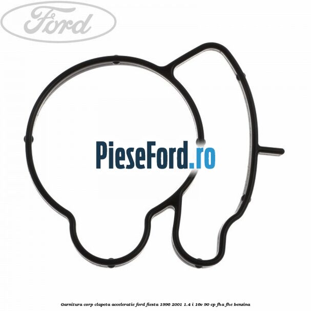Garnitura corp clapeta acceleratie Ford Fiesta 1996-2001 1.4 i 16V 90 cp FHA, FHE benzina