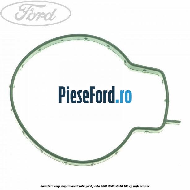 Garnitura corp clapeta acceleratie Ford Fiesta 2005-2008 ST150 150 cp N4JB benzina