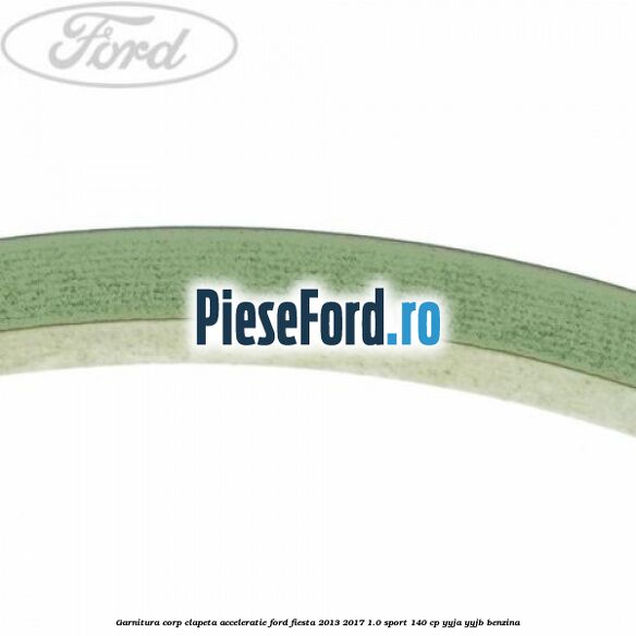 Garnitura corp clapeta acceleratie Ford Fiesta 2013-2017 1.0 Sport 140 cp Garnitura corp clapeta acceleratie Ford Fiesta 2013-2017 1.0 Sport 140 cp YYJA, YYJB benzina