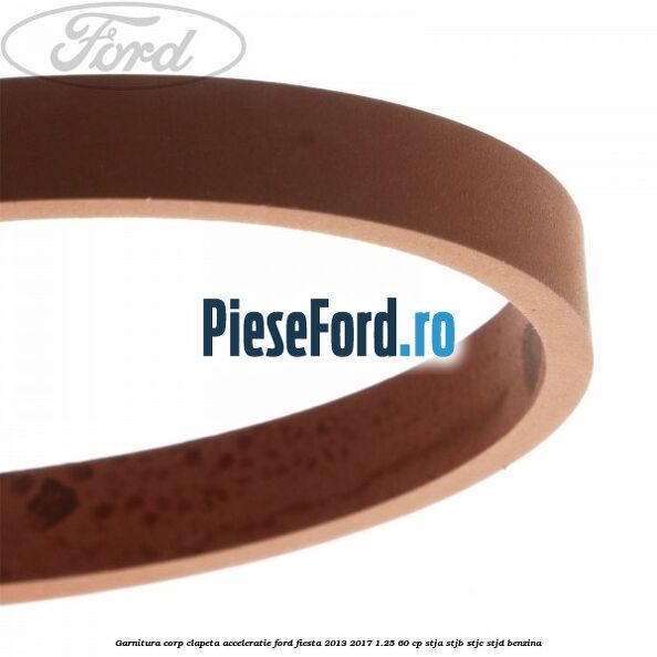 Garnitura corp clapeta acceleratie Ford Fiesta 2013-2017 1.25 60 cp STJA, STJB, STJC, STJD benzina
