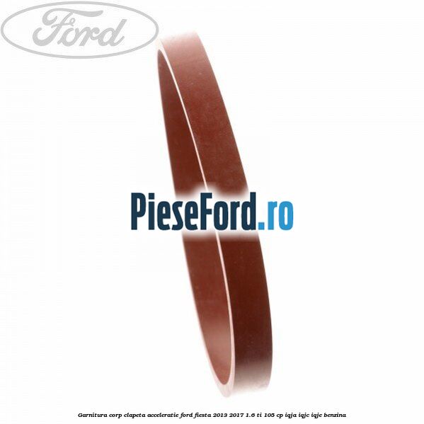 Garnitura corp clapeta acceleratie Ford Fiesta 2013-2017 1.6 Ti 105 cp IQJA, IQJC, IQJE benzina