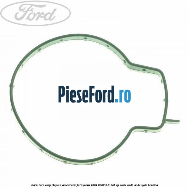 Garnitura corp clapeta acceleratie Ford Focus 2004-2007 2.0 145 cp AODA, AODB, AODE, SYDA benzina