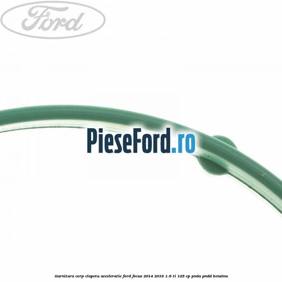 Garnitura corp clapeta acceleratie Ford Focus 2014-2018 1.6 Ti 125 cp PNDA, PNDD benzina