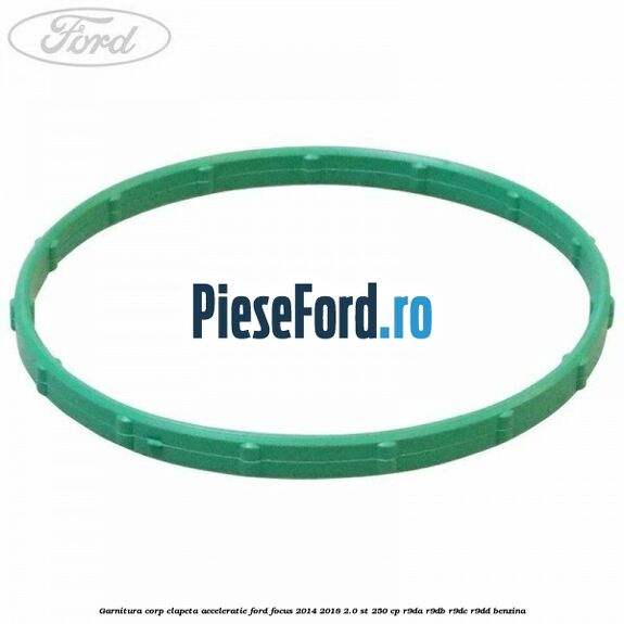 Garnitura corp clapeta acceleratie Ford Focus 2014-2018 2.0 ST 250 cp Garnitura corp clapeta acceleratie Ford Focus 2014-2018 2.0 ST 250 cp R9DA, R9DB, R9DC, R9DD benzina