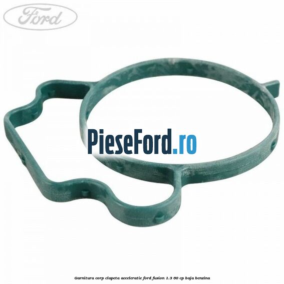 Garnitura corp clapeta acceleratie Ford Fusion 1.3 60 cp BAJA benzina