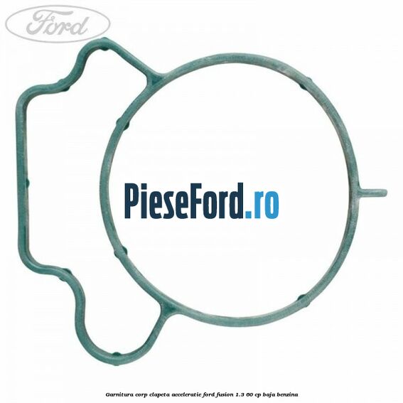Garnitura corp clapeta acceleratie Ford Fusion 1.3 60 cp Garnitura corp clapeta acceleratie Ford Fusion 1.3 60 cp BAJA benzina