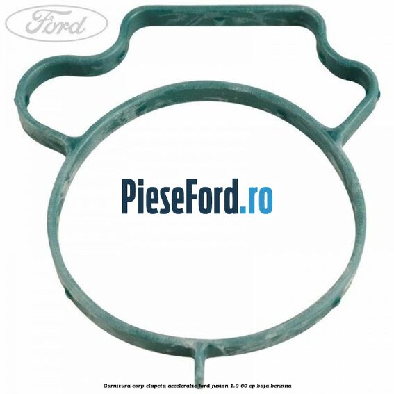 Garnitura corp clapeta acceleratie Ford Fusion 1.3 60 cp Garnitura corp clapeta acceleratie Ford Fusion 1.3 60 cp BAJA benzina