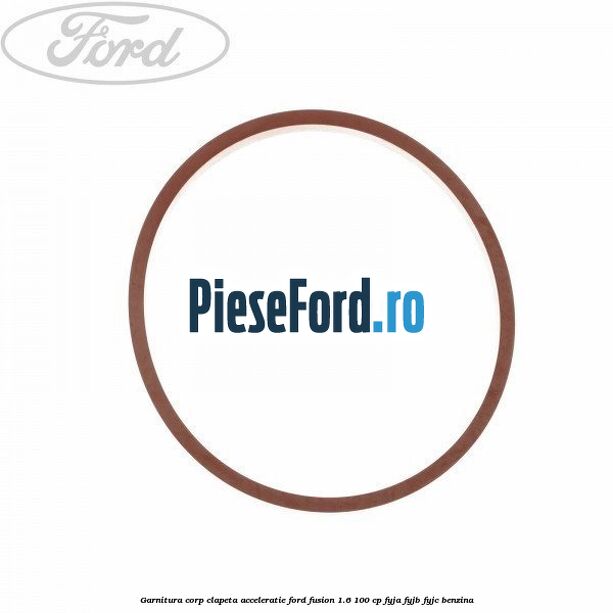 Garnitura corp clapeta acceleratie Ford Fusion 1.6 100 cp Garnitura corp clapeta acceleratie Ford Fusion 1.6 100 cp FYJA, FYJB, FYJC benzina