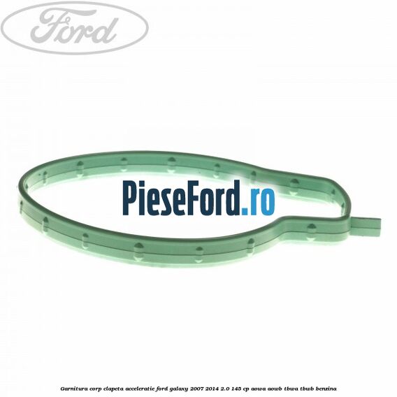 Garnitura corp clapeta acceleratie Ford Galaxy 2007-2014 2.0 145 cp AOWA, AOWB, TBWA, TBWB benzina