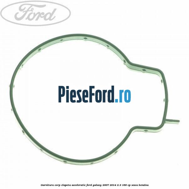 Garnitura corp clapeta acceleratie Ford Galaxy 2007-2014 2.3 160 cp SEWA benzina