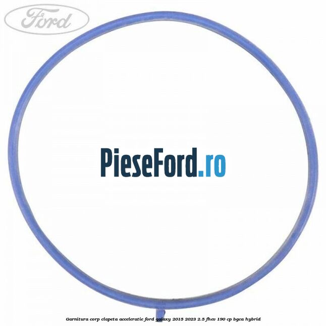 Garnitura corp clapeta acceleratie Ford Galaxy 2015-2023 2.5 FHEV 190 cp BGCA hybrid