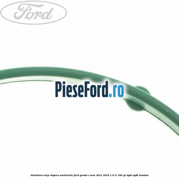 Garnitura corp clapeta acceleratie Ford Grand C-Max 2011-2015 1.6 Ti 105 cp IQDA, IQDB benzina