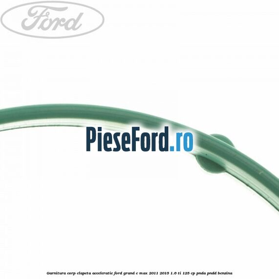 Garnitura corp clapeta acceleratie Ford Grand C-Max 2011-2015 1.6 Ti 125 cp Garnitura corp clapeta acceleratie Ford Grand C-Max 2011-2015 1.6 Ti 125 cp PNDA, PNDD benzina