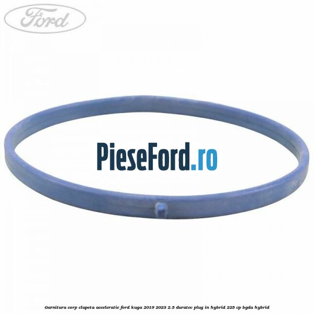 Garnitura corp clapeta acceleratie Ford Kuga 2019-2023 2.5 Duratec Plug-in-Hybrid 225 cp BGDA hybrid