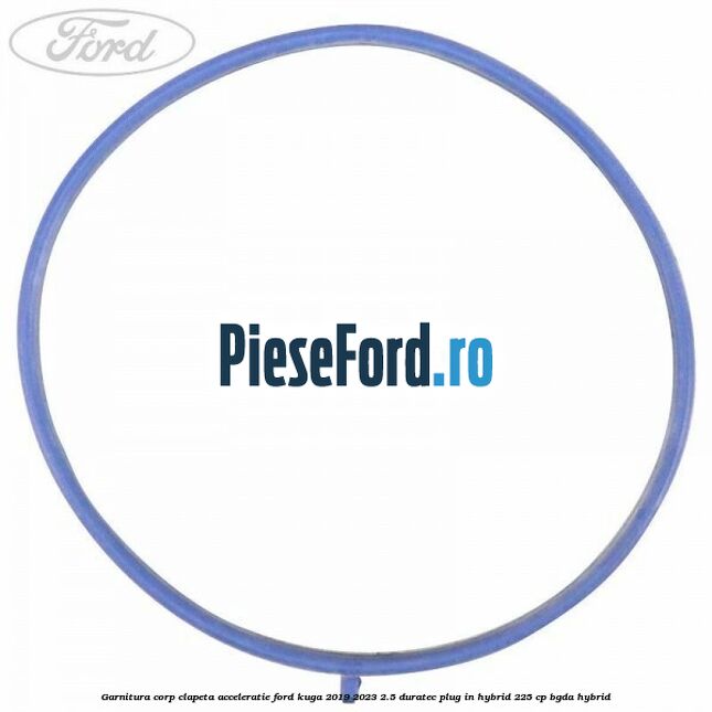 Garnitura corp clapeta acceleratie Ford Kuga 2019-2023 2.5 Duratec Plug-in-Hybrid 225 cp BGDA hybrid