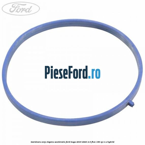 Garnitura corp clapeta acceleratie Ford Kuga 2019-2023 2.5 FHEV 190 cp n/a hybrid