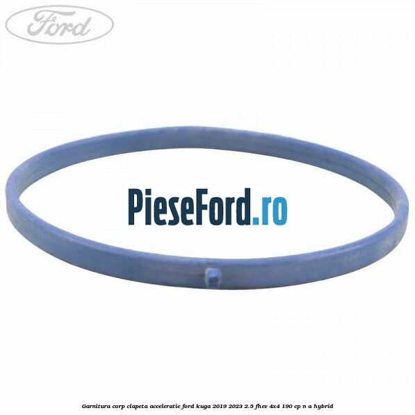 Garnitura corp clapeta acceleratie Ford Kuga 2019-2023 2.5 FHEV 4x4 190 cp n/a hybrid