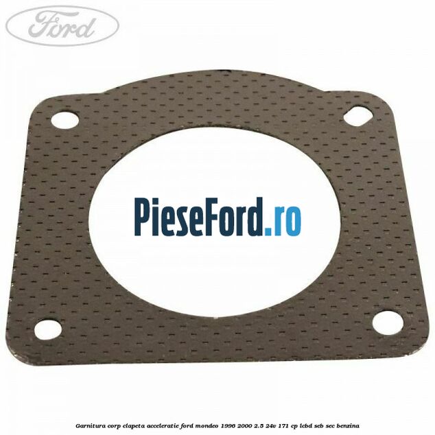 Garnitura corp clapeta acceleratie Ford Mondeo 1996-2000 2.5 24V 171 cp LCBD, SEB, SEC benzina