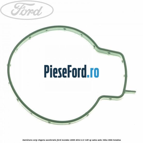 Garnitura corp clapeta acceleratie Ford Mondeo 2008-2014 2.0 145 cp AOBA, AOBC, TBBA, TBBB benzina