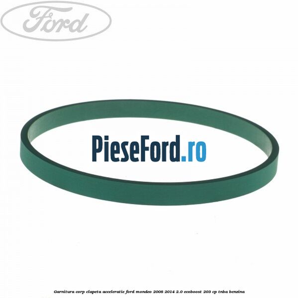 Garnitura corp clapeta acceleratie Ford Mondeo 2008-2014 2.0 EcoBoost 203 cp TNBA benzina