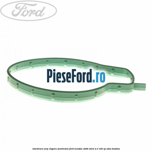 Garnitura corp clapeta acceleratie Ford Mondeo 2008-2014 2.3 160 cp SEBA benzina