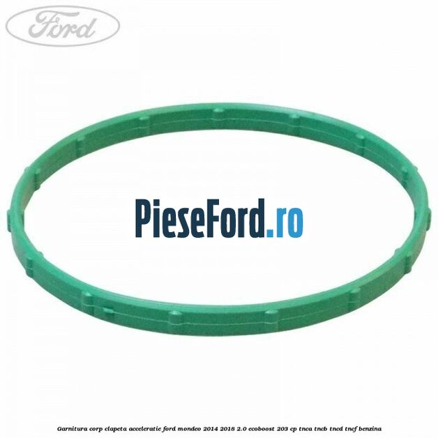 Garnitura corp clapeta acceleratie Ford Mondeo 2014-2018 2.0 EcoBoost 203 cp TNCA, TNCB, TNCD, TNCF benzina