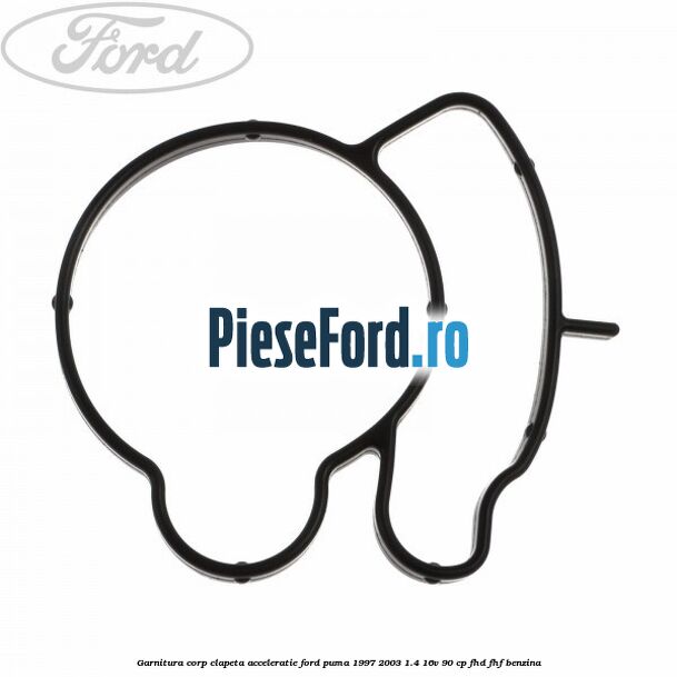 Garnitura corp clapeta acceleratie Ford Puma 1997-2003 1.4 16V 90 cp FHD, FHF benzina