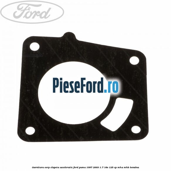Garnitura corp clapeta acceleratie Ford Puma 1997-2003 1.7 16V 125 cp MHA, MHB benzina