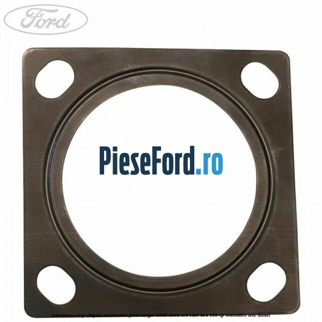 Garnitura corp clapeta acceleratie Ford Ranger 2006-2012 3.0 TDCi 4x4 156 cp MD30DITC, WEC diesel