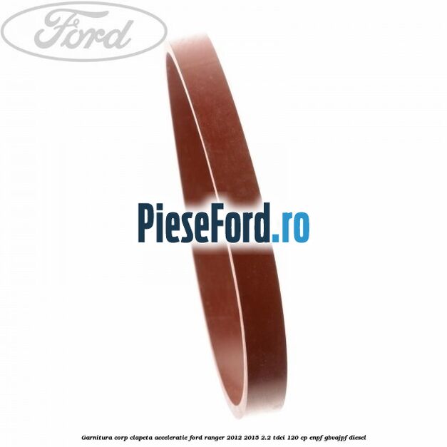 Garnitura corp clapeta acceleratie Ford Ranger 2012-2015 2.2 TDCi 120 cp ENPF, GBVAJPF diesel