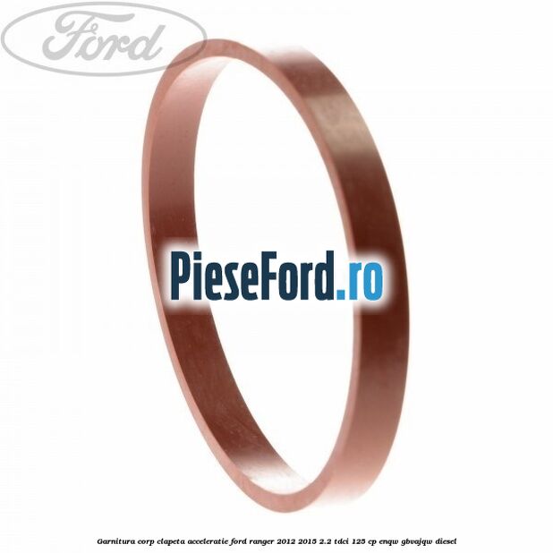 Garnitura corp clapeta acceleratie Ford Ranger 2012-2015 2.2 TDCi 125 cp ENQW, GBVAJQW diesel