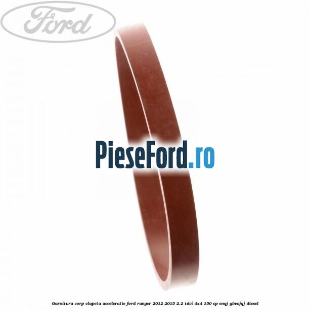 Garnitura corp clapeta acceleratie Ford Ranger 2012-2015 2.2 TDCi 4x4 150 cp Garnitura corp clapeta acceleratie Ford Ranger 2012-2015 2.2 TDCi 4x4 150 cp ENQJ, GBVAJQJ diesel